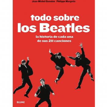 Todo Sobre Los Beatles. La Historia De Cada Una De Sus 211 Canciones