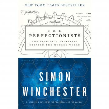 The Perfectionists: How Precision Engineers Created the Modern World by Simon Winchester