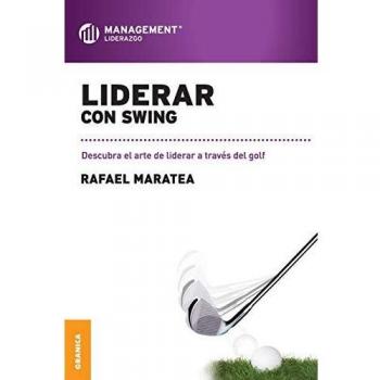 Liderar con Swing: El Arte de Liderar a Través del Golf por Rafael Maratea
