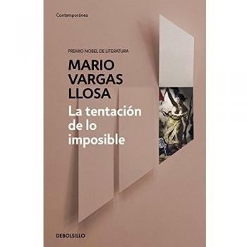 La tentación de lo imposible - Mario Vargas Llosa