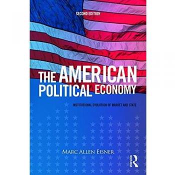 The American Political Economy: Institutional Evolution of Market and State