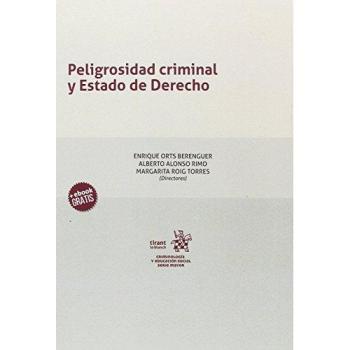 Peligrosidad criminal y Estado de Derecho - Orts Berenguer, Enrique;y otros