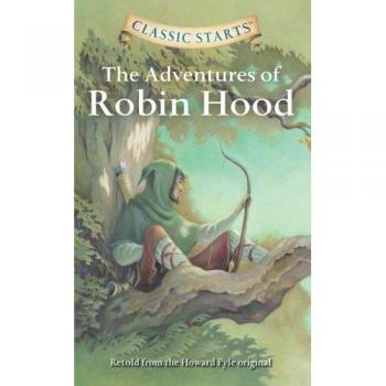 Classic Starts: The Adventures of Robin Hood