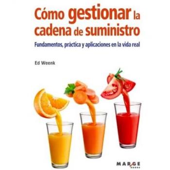 Cómo gestionar la cadena de suministro: Fundamentos, práctica y aplicaciones en la vida real: 0