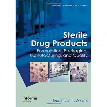 Sterile Drug Products: Formulation, Packaging, Manufacturing and Quality Guide (Hardback)