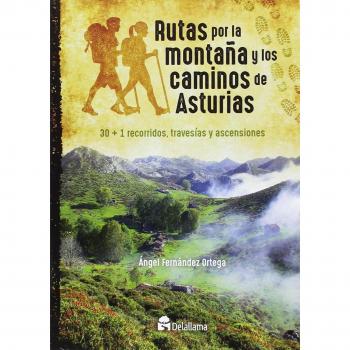 Rutas por la montaña y los caminos de Asturias: 30+1 recorridos, travesías y ascensiones