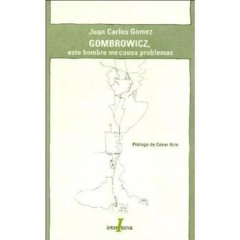 Gombrowicz. Este hombre me causa problemas