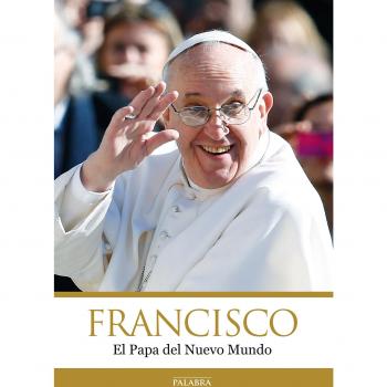 Francisco El papa del Nuevo Mundo.