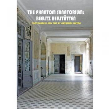 Phantom Sanatorium: Beelitz Heilstätten