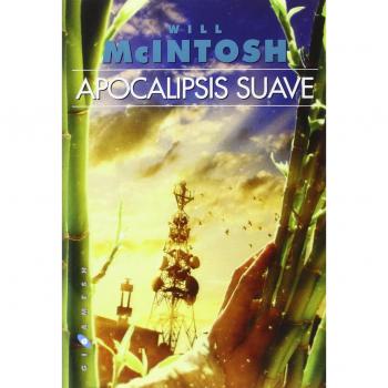 Apocalipsis suave: 58 - Will Mclntosh