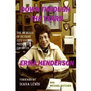 Erma Henderson's Memoirs: Down Through the Years - A Historical Insight into Detroit Politics