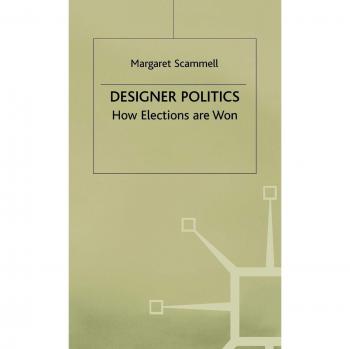 Designer Politics: How Elections Are Won