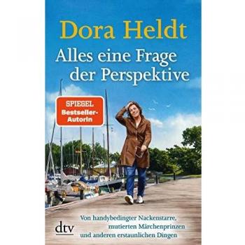 Todo es una cuestión de perspectiva: Crónicas de Dora Heldt sobre la vida moderna y sus curiosidades