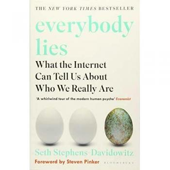 Todo el Mundo Miente: Lo Que Internet Nos Puede Decir Sobre Quiénes Somos Realmente - Bestseller de The New York Times