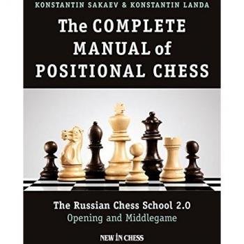 The Complete Manual of Positional Chess: The Russian Chess School 2.0 - Opening and Middlegame