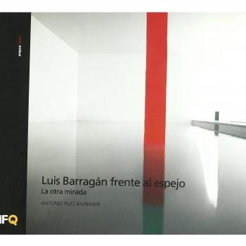 LUIS BARRAGAN FRENTE AL ESPEJO. LA OTRA MIRADA