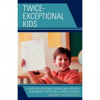 Twice-Exceptional Children: A Comprehensive Guide for Supporting Gifted Learners with Learning Disabilities