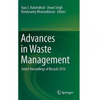 Advances in Waste Management: Select Proceedings of Recycle 2016
