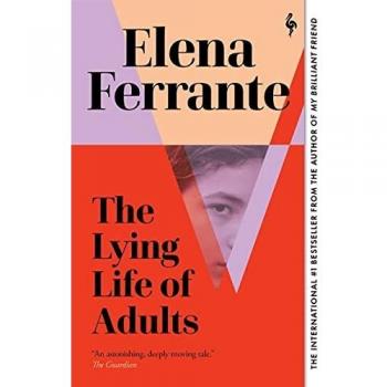 The Lying Life of Adults - Novela, autor: Elena Ferrante, tapa dura, 224 páginas, editorial: Ediciones de bolsillo