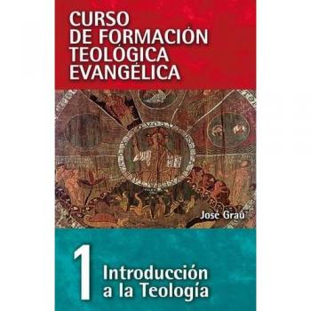 Cft 01 Introducción A La Teología: Introduccion a la Teologia