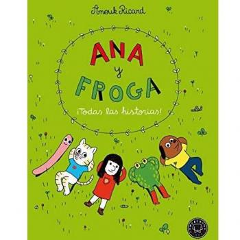 Ana y Froga. ¡Todas las historias!