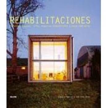 Rehabilitaciones: Rurales, urbanas, lofts, espacios industriales y casos radicales