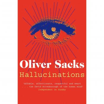 Oliver Sacks - Alucinaciones: Un estudio sobre las percepciones y la mente humana