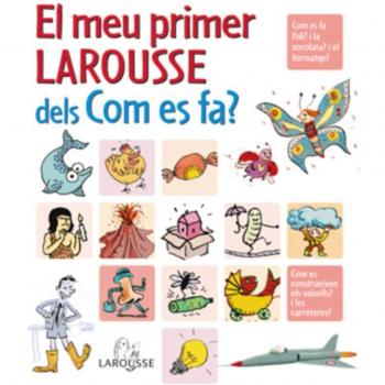 El meu primer Larousse dels Com es fa?