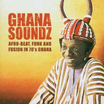 Ghana Soundz: Afrobeat Funk & Fusion Vinyl 70's Collection