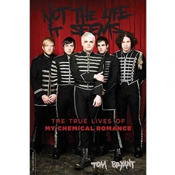 Not the Life It Seems: The True Lives of My Chemical Romance