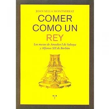 Comer como un rey: Las mesas de Amadeo I de Saboya y Alfonso XII de Borbón