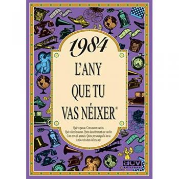 1984 L'ANY QUE TU VAS NEIXER