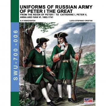 Uniformes del Ejército Ruso de Pedro I el Grande: Desde el Reinado de Pedro I hasta Catalina I, Pedro II, Ana e Iván VI. 1682-1741 (Soldados, Armas y Uniformes 700,