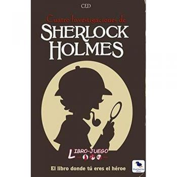 Sherlock Holmes Cuatro Investigaciones: El libro donde tú eres el héroe