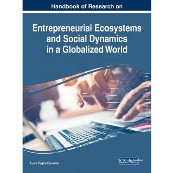 Manual de Investigación sobre Ecosistemas Emprendedores y Dinámicas Sociales en un Mundo Globalizado (Avances en Estrategia Empresarial y Ventaja Competitiva)