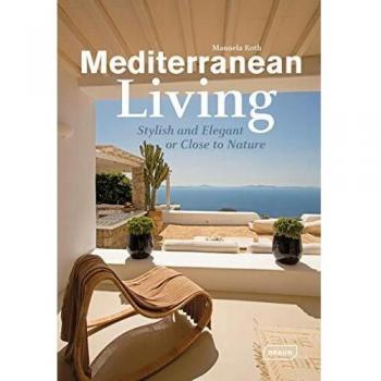 Mediterranean Living: Stylish and Elegant or Close to Nature