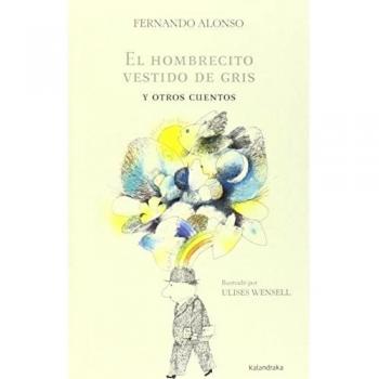 El hombrecito vestido de gris y otros cuentos - Alonso, Fernando