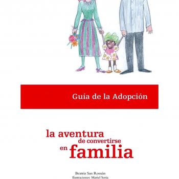 La Aventura De Convertirse En Familia. Guía De La Adopción