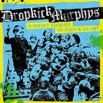 11 Short Stories of Pain and.. - Dropkick Murphys