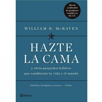 Hazte la cama: Y otros pequeños hábitos que cambiarán tu vida y el mundo - William H. Mcraven