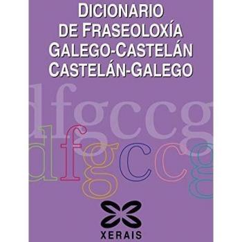 Dicionario de Fraseoloxía Galego-Castelán Castelán-Galego