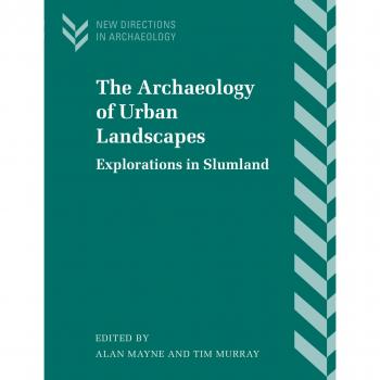 Urban Archaeology: Exploring Slum Landscapes (New Directions in Archaeology)