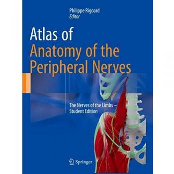 Atlas of Anatomy of the Peripheral Nerves: The Nerves of the Limbs  Student Edition