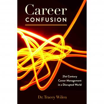 Career Confusion; 21st Century Career Management in a Disrupted World