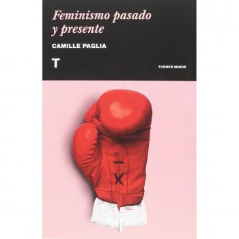 Feminismo pasado y presente - Camille Paglia