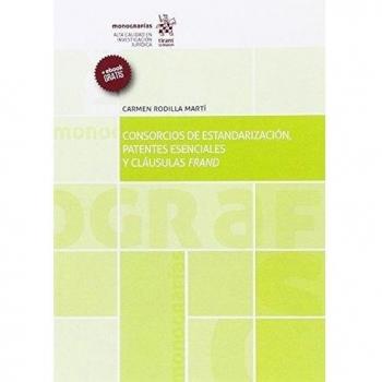 Consorcios de Estandarización, Patentes Esenciales y Cláusulas Frand