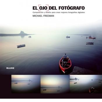 El ojo del fotógrafo - Michael Freeman