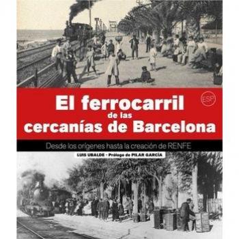 EL FERROCARRIL DE LA RODALIA DE BARCELONA: Des dels orígens fins la creació de RENFE