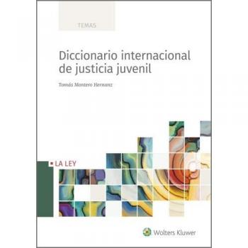Diccionario internacional de justicia juvenil - Tomás Montero Hernanz