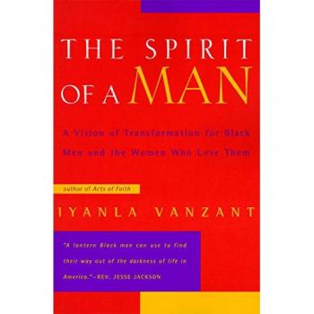 The Spirit of a Man: A Vision of Transformation for Black Men and the Women Who Love Them